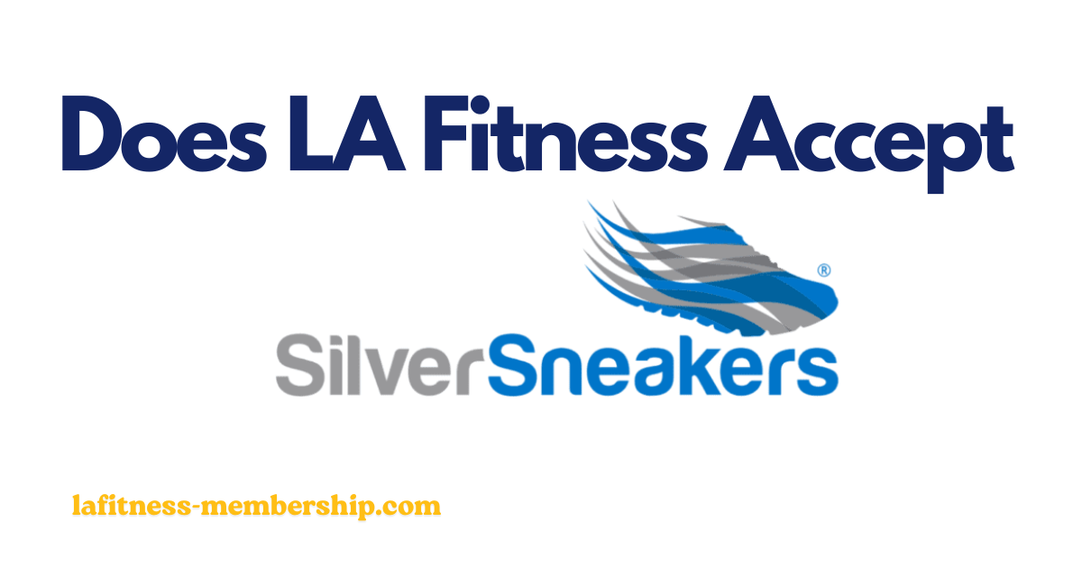 Does LA Fitness Accept SilverSneakers